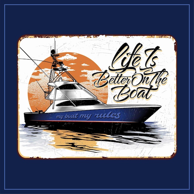 Vector life is better on the boat retro tin signs