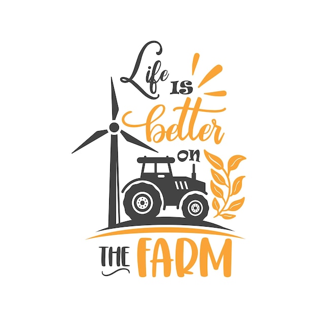 Life is better on the farm quote lettering typography