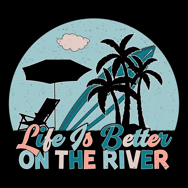 Vector life is better on the river surfing beach sunset summer sublimation tshirt design
