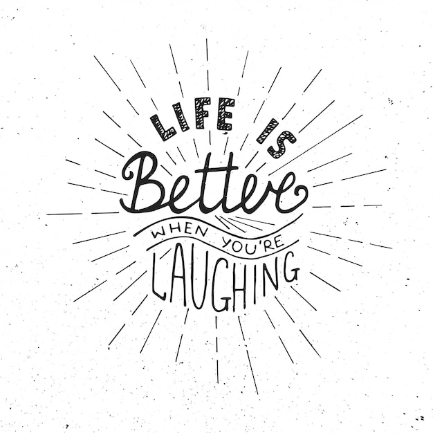 Life is better when you're laughing, lettering