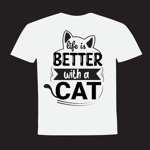 Life is better with a cat typography tshirt design template