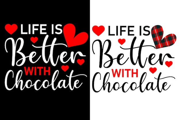 life is better with chocolate T shirt or valentine's typography design