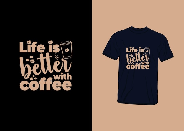 Vector life is better with coffee inspirational quotes t shirt design