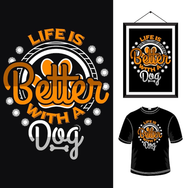 Life is better with a dog positive quotes design motivational typography t shirt design