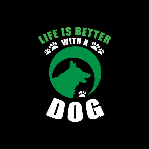 Vector life is better with a dog texted t shirt design template