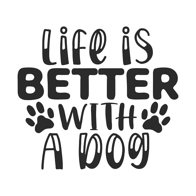 life is better with a dog