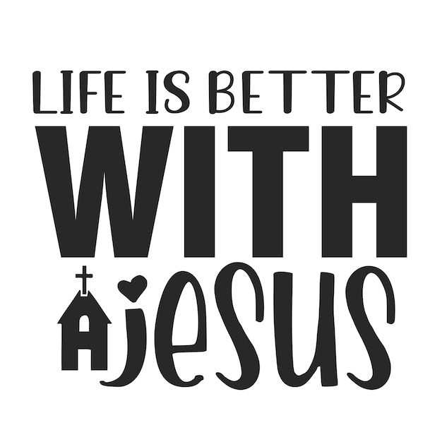 Vector life is better with jesus