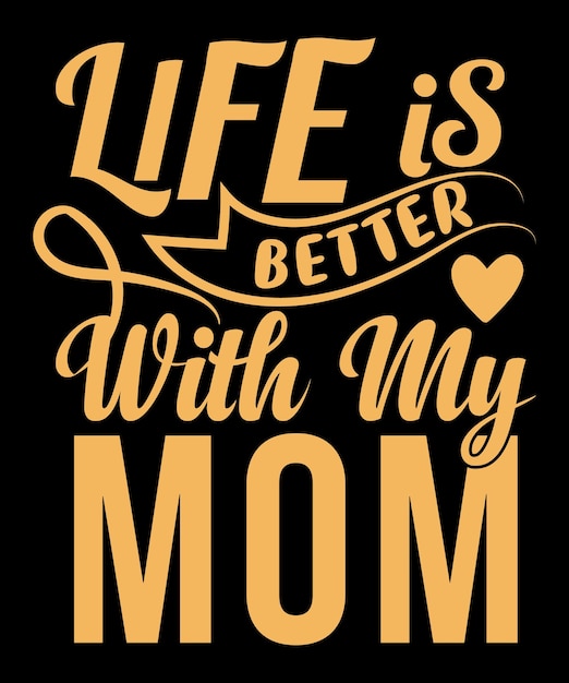 Life is better with my mom print template design