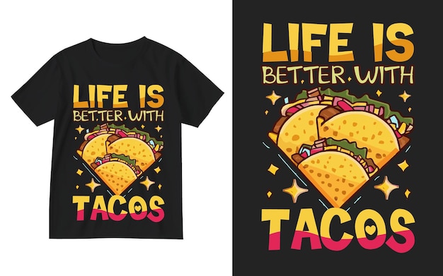 Vector life is better with tacos tshirt design tacos shirt design tacos lover t shirt design taco