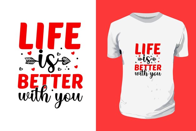 Life is better with you SVG  valentines day typography quotes t shirt design of love