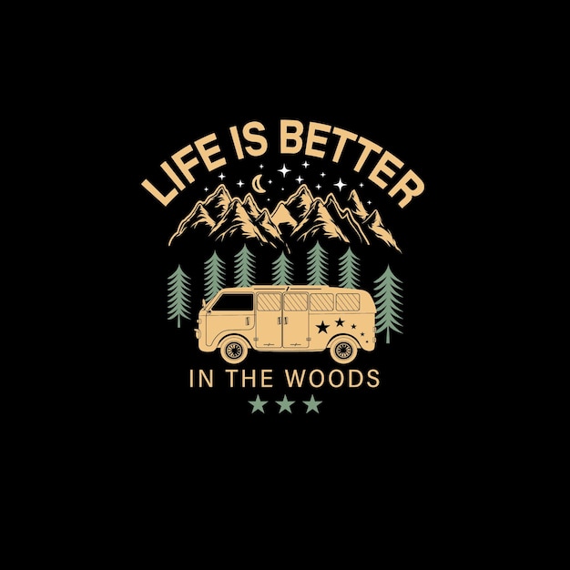 Vettore la vita è migliore nel woods adventure tour t-shirt con citazioni divertenti per gli amanti del campeggio