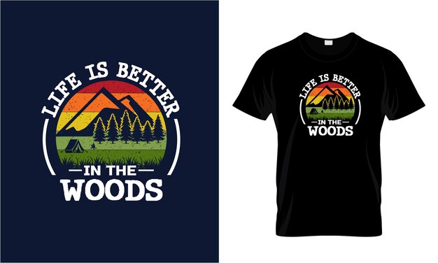 Life is better in the woods camping, camper, adventure, t shirt design