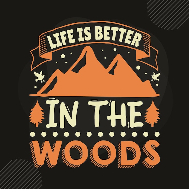 Жизнь лучше в лесу Типография Premium Vector Tshirt Design цитата шаблон