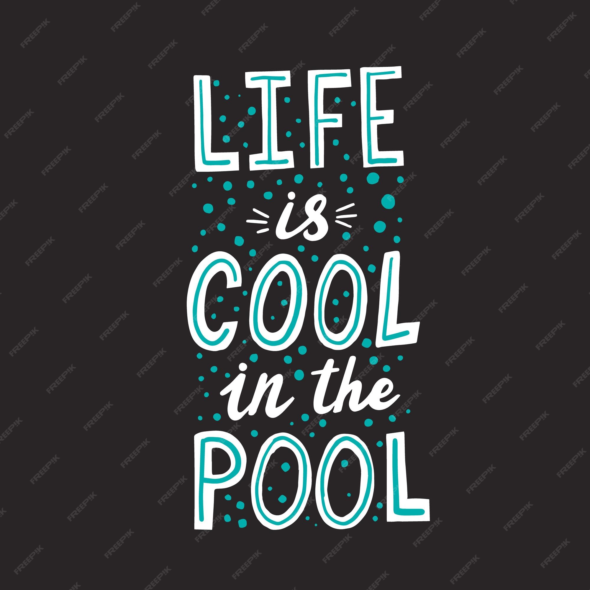 Premium Vector | Life is cool in the pool quote. hand drawn ...