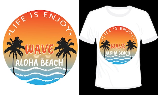 Life is Enjoy Wave Aloha Beach Tshirt Design Vector Illustration