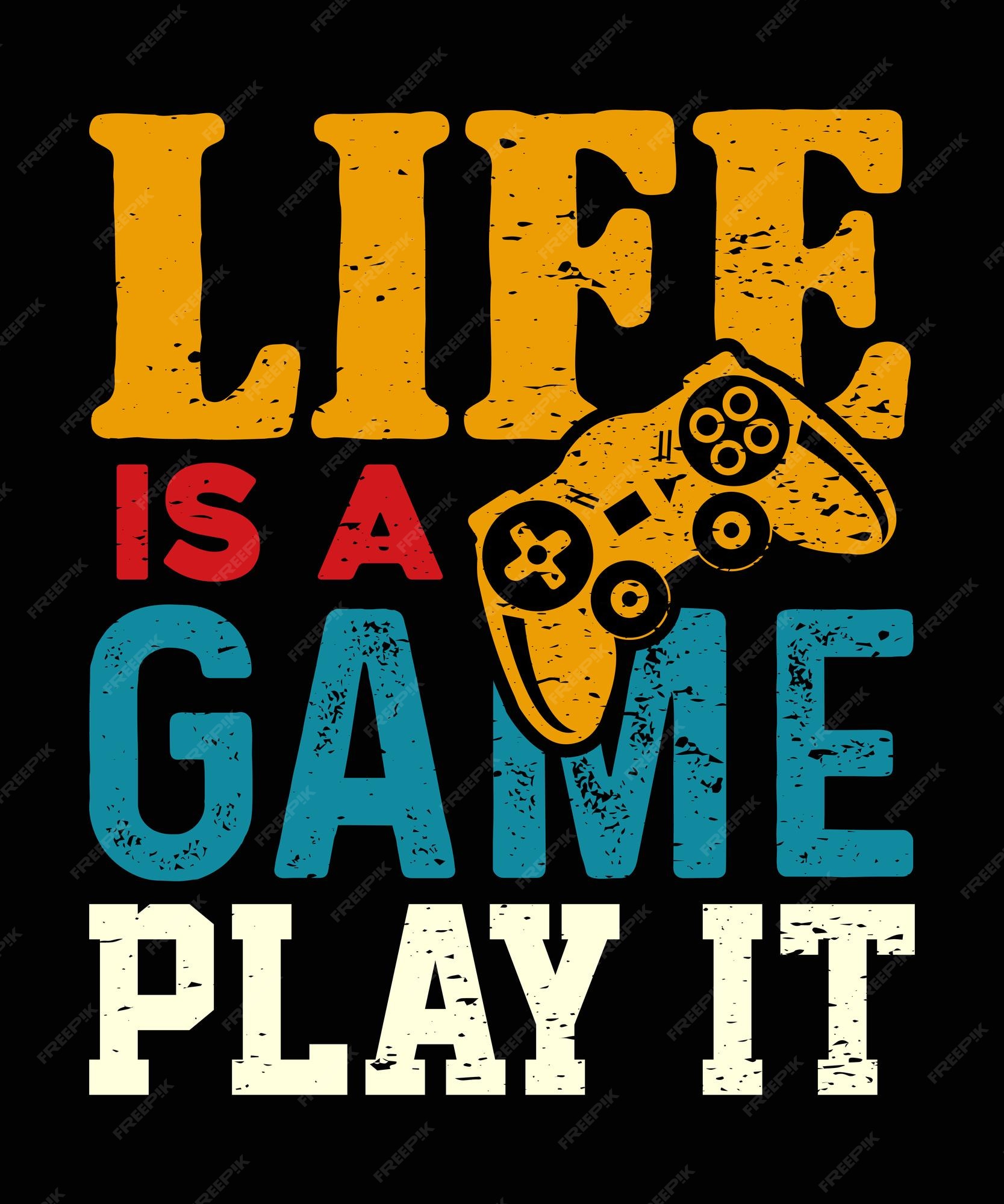 Life Is A Game, Play It. Printable Motivational Quote, Hand Drawn  Inspirational Illustration For T-shirt, Greeting Card Or Decor Design.  Royalty Free SVG, Cliparts, Vectors, and Stock Illustration. Image 64534351.