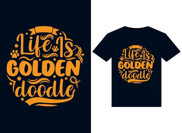 Vector life is golden doodle illustrations for printready tshirts design
