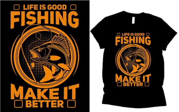 Premium Vector  Life is good fishing make it better t shirt design
