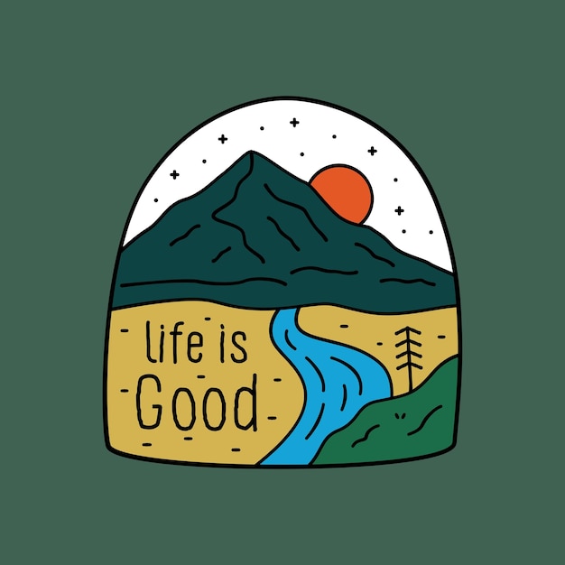 Life is good in nature mountain wildlife design for sticker\
tshirt badge emblem etc