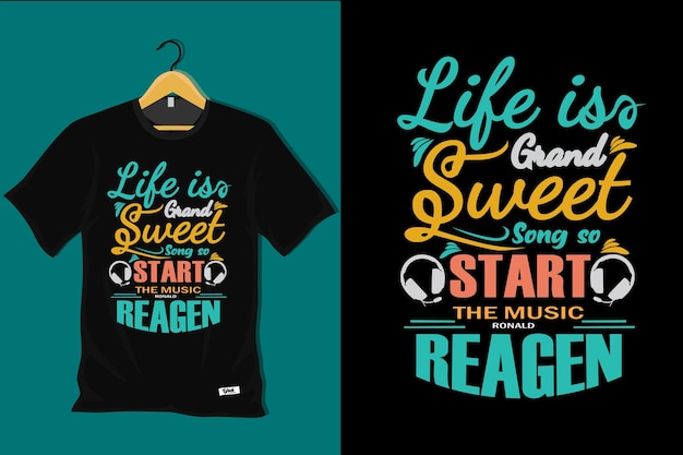 Life is Grand Sweet Song Dus start de muziek Ronald Reagan T-shirtontwerp
