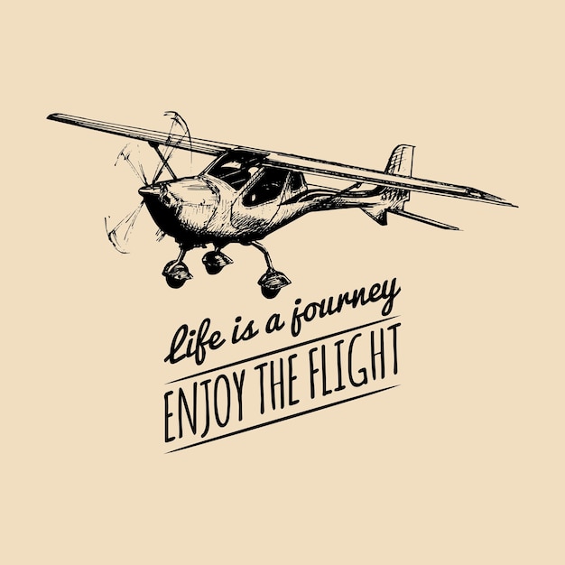 Life is a journey enjoy the flight motivational quote vintage airplane logo vector typographic inspirational poster hand sketched aviation illustration