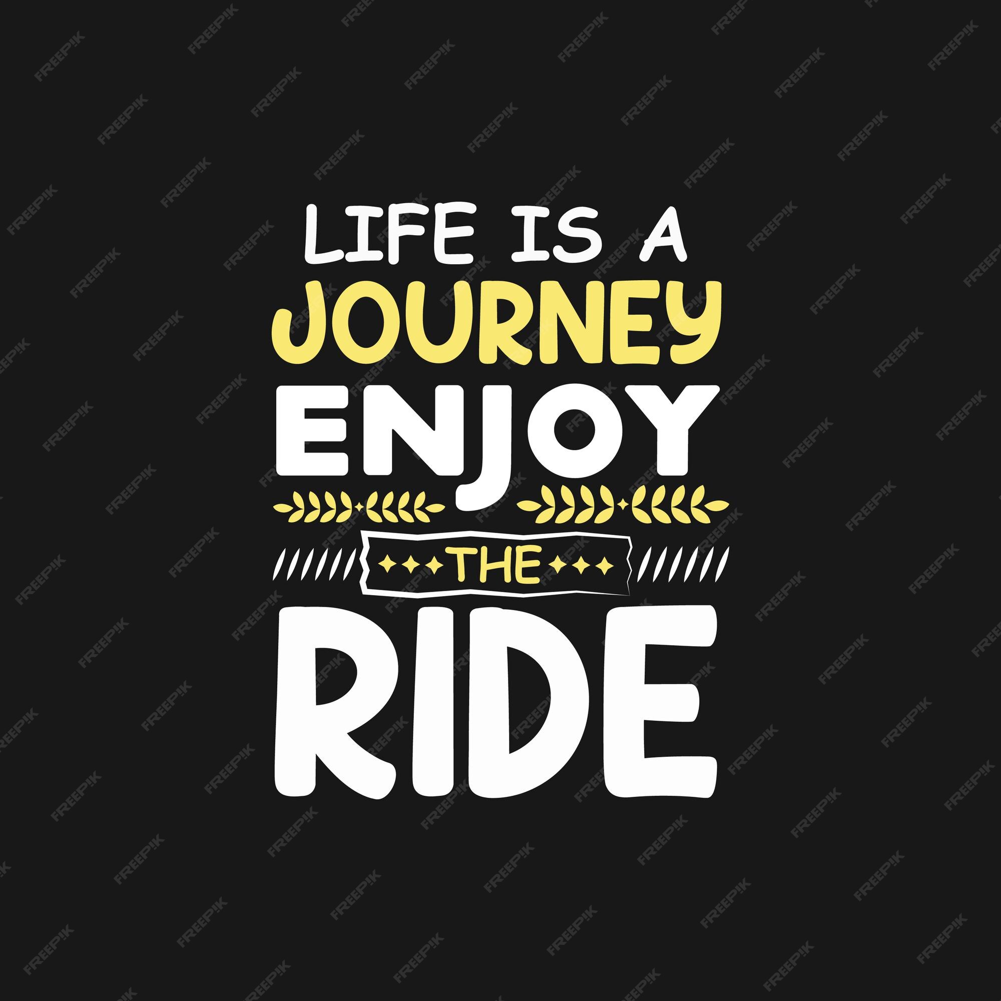 Life is a Journey Enjoy the Ride Graphic by Artchitype Studio · Creative  Fabrica