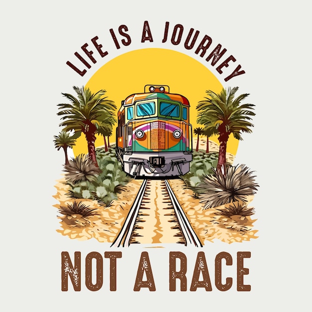 Vector life is a journey not a race retro vintage train with sunset illustration t shirt design