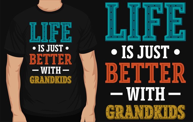 Life Is Just Better With Grand Kids T-Shirt Life Is Just Better With Grand Kids T-Shirt