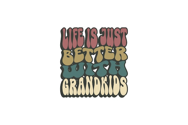 life is just better with grandkids