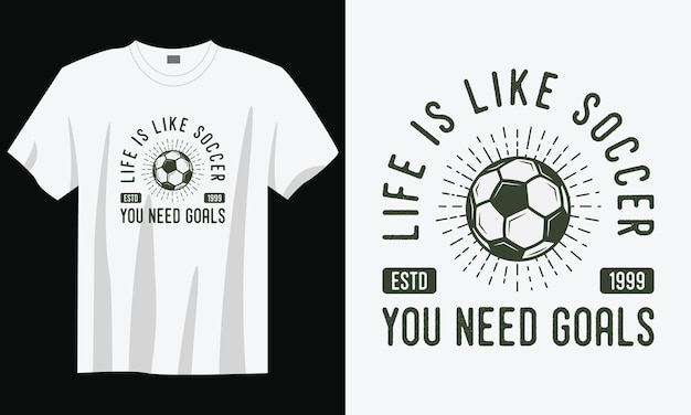 人生はあなたが目標を必要とするサッカーのようなものですヴィンテージタイポグラフィサッカースローガンTシャツデザインイラスト