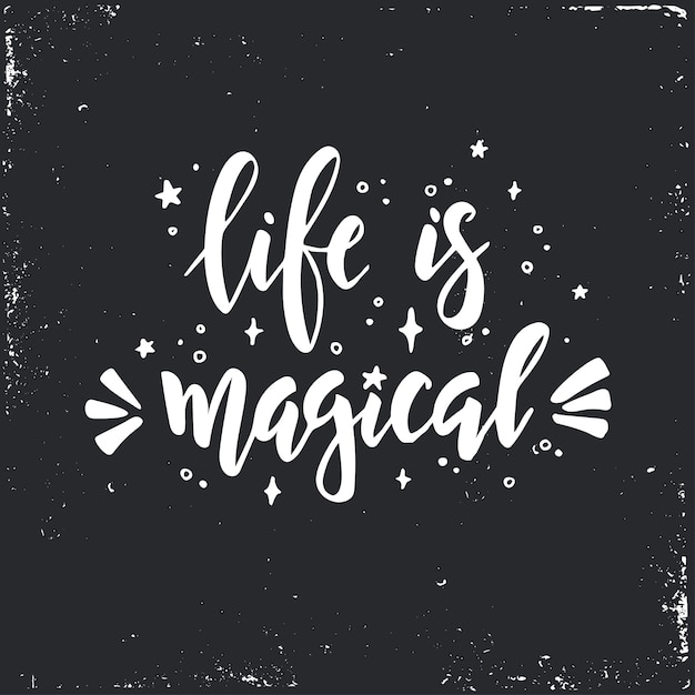 Life is magical calligraphic design