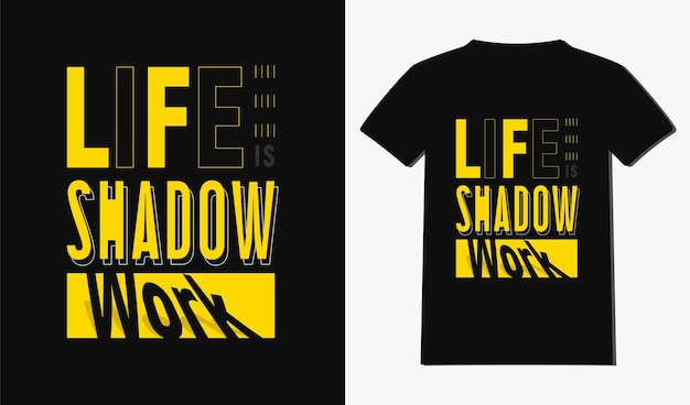 life is shadow of work tshirt design with typography and quotes t shirt design