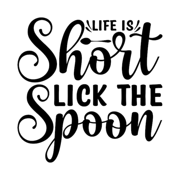 Life is short lick the spoon Lettering design for greeting banners Mouse Pads Prints Cards and Po