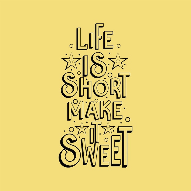 Life is short make it sweet motivational typography design vector