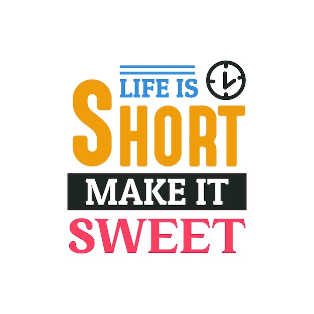 Life is short make it sweet for t shirt lettering print