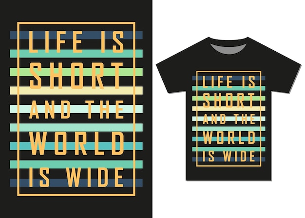 Vector life is short and the world is wide typography tshirt design