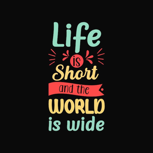 Life is short and the world is wide Typography vector