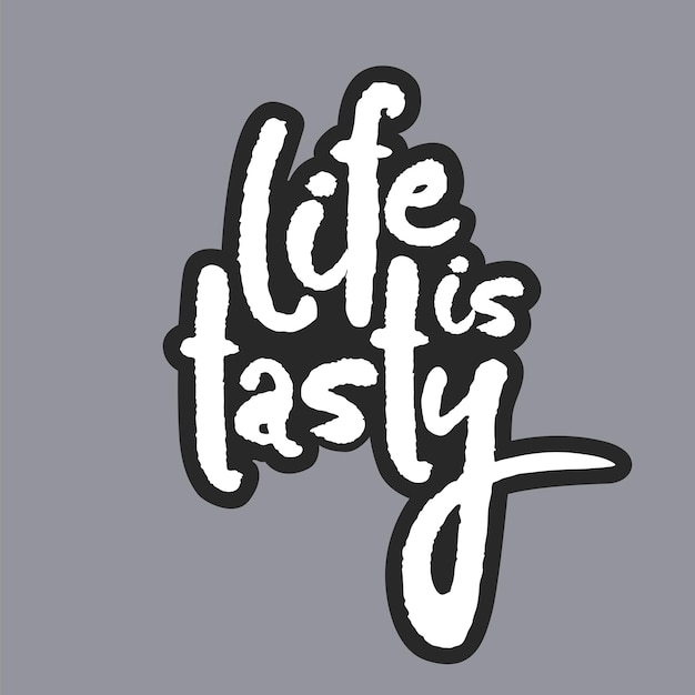 Life Is Tasty in a Speech Bubble