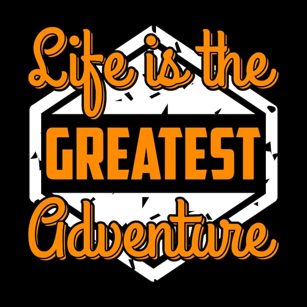 Жизнь - величайшее приключение, мотивационная типография, цитаты, дизайн шаблона, типографика, футболка