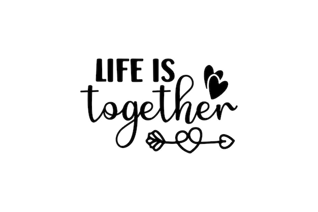 Life is together