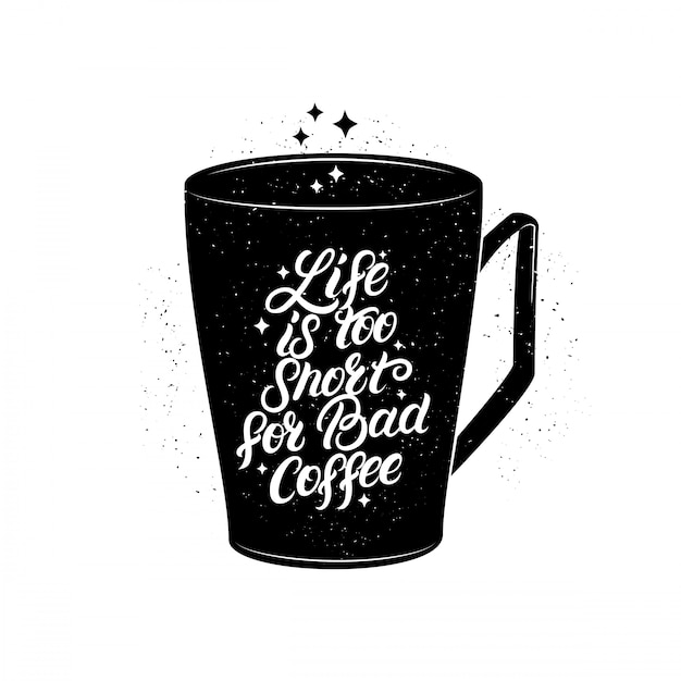 Life is too short for bad coffee hand written lettering on a black mug.