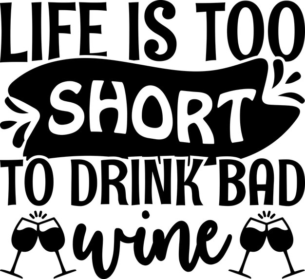 Vector life is too short to drink bad wine