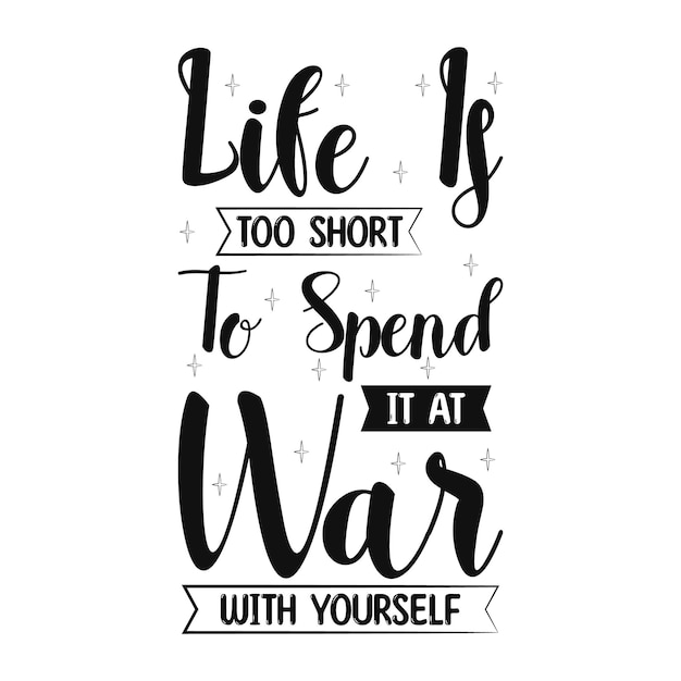 人生は短すぎて自分自身との戦争で過ごすことはできません人生の見積もりTシャツデザインプレミアムベクトル