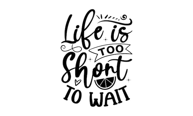 Жизнь слишком коротка чтобы ждать. вдохновляющая цитата с лимоном на белом фоне. векторная иллюстрация.