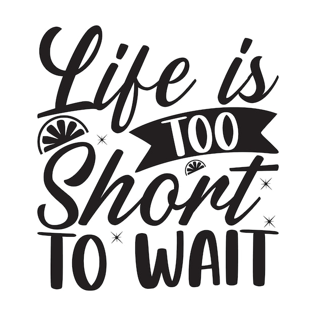 Life is too short to wait Lettering design for greeting banners Mouse Pads Prints Cards and Pos