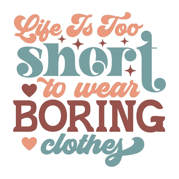 Жизнь слишком коротка, чтобы носить скучную одежду. Ретро SVG-дизайн.