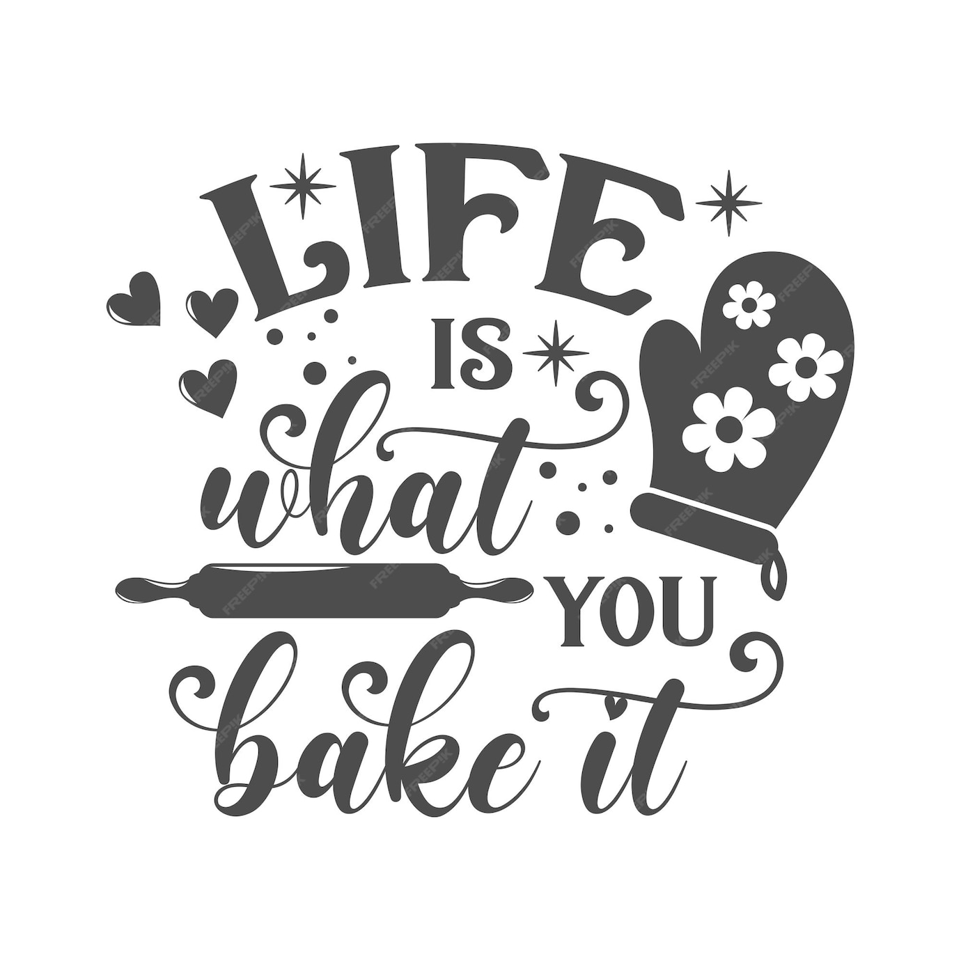 Premium Vector Life is what you bake it kitchen slogan inscription