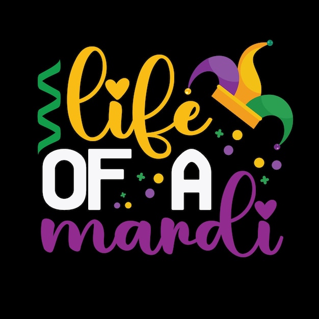 Life Of A Mardi svg t shirt design