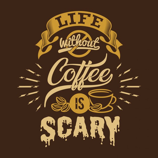 life without coffee is scary