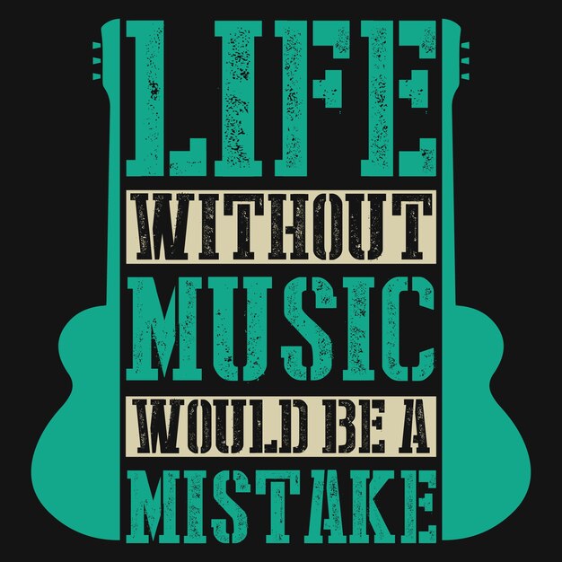 Vector life without music would be a mistake tshirt design